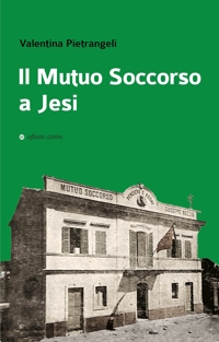 Immagine copertina libro Il Mutuo Soccorso a Jesi