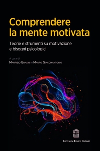 Immagine copertina libro Comprendere la mente motivata. Teorie e strumenti su motivazione e bisogni psicologici