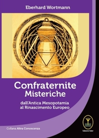 Immagine copertina libro Confraternite misteriche, dall'antica Mesopotamia al rinascimento europeo