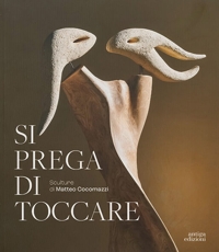 Immagine copertina libro Si prega di toccare. Sculture di Matteo Cocomazzi