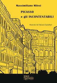 Immagine copertina libro Picasso e gli Incontentabili. Ediz. illustrata