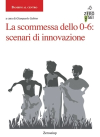 Immagine copertina libro La scommessa dello 0-6: scenari di innovazione