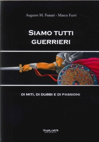 Immagine copertina libro Siamo tutti guerrieri. Di miti, di dubbi e di passioni