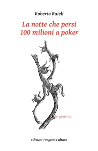 Immagine copertina libro La notte che persi 100 milioni a poker