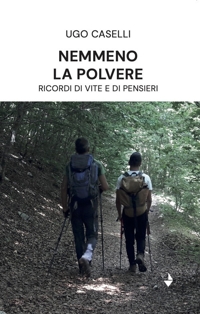 Immagine copertina libro Nemmeno la polvere. Ricordi di vite e di pensieri