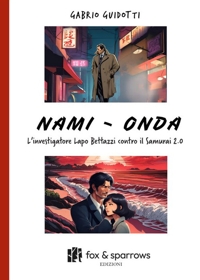 Immagine copertina libro Nami-Onda. L’investigatore Lapo Bettazzi contro il samurai 2.0