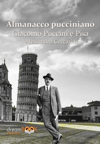 Immagine copertina libro Almanacco pucciniano. Giacomo Puccini e Pisa. Ediz. integrale. Vol. 1: Nei teatri di Pisa e provincia