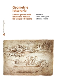 Immagine copertina libro Geometrie letterarie. «Ludus» e guerra nella letteratura italiana fra Cinque e Seicento
