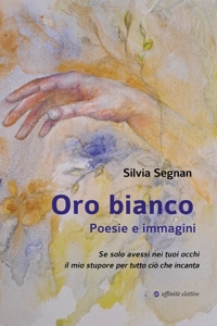 Immagine copertina libro Oro bianco. Poesie e immagini