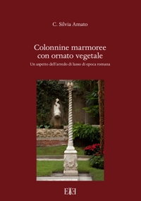 Immagine copertina libro Colonnine marmoree con ornato vegetale. Un aspetto dell’arredo di lusso di epoca romana