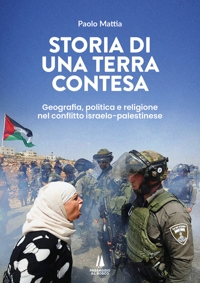 Immagine copertina libro Storia di una terra contesa. Geografia, politica e religione nel conflitto israelo-palestinese