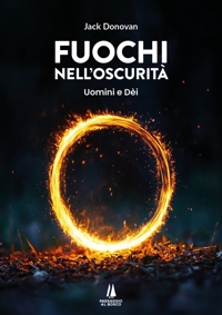Immagine copertina libro Fuochi nell'oscurità. Uomini e Dèi
