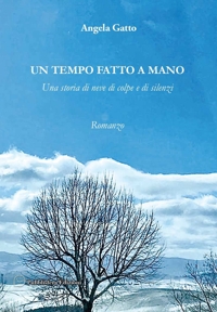 Immagine copertina libro Un tempo fatto a mano. Una storia di neve di colpe e di silenzi