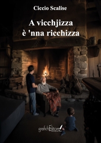 Immagine copertina libro A vicchjizza è 'nnà ricchizza. Detti antichi