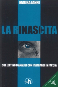 Immagine copertina libro La rinascita. sul lettino d'analisi con i tatuaggi in faccia