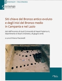 Immagine copertina libro Siti chiave del Bronzo antico evoluto e degli inizi del Bronzo medio in Campania e nel Lazio. Atti dell'Incontro di studi (Università di Napoli Federico II, Dipartimento di Studi Umanistici, 28 giugno 2018)