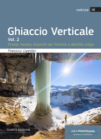 Immagine copertina libro Ghiaccio verticale. Vol. 2: Prealpi Venete, Dolomiti del Trentino e dell'Alto Adige
