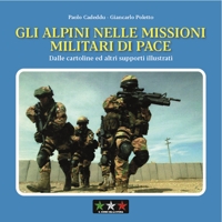 Immagine copertina libro Gli alpini nelle missioni militari di pace. Dalle cartoline ed altri supporti illustrati