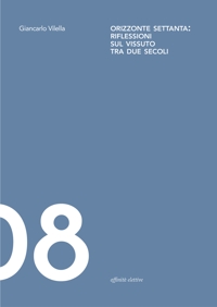 Immagine copertina libro Orizzonte Settanta: riflessioni sul vissuto tra due secoli