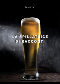 Immagine copertina libro La spillatrice di racconti