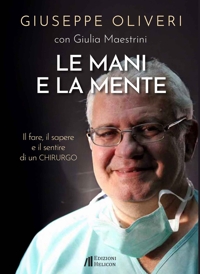 Immagine copertina libro Le mani e la mente. Il fare, il sapere e il sentire di un chirurgo
