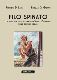 Immagine copertina libro Filo spinato. La prigionia degli italiani dell'Africa Orientale nelle colonie inglesi