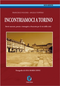 Immagine copertina libro Incontriamoci a Torino. Storie nascoste, poesia e immagini a braccetto per le vie della città