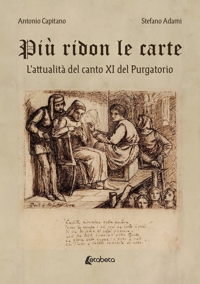 Immagine copertina libro Più ridon le carte. L'attualità del canto XI del Purgatorio