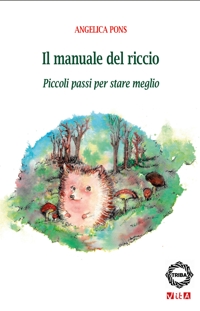Immagine copertina libro Il manuale del riccio. Piccoli passi per stare meglio