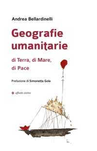 Immagine copertina libro Geografie umanitarie di terra, di mare, di pace