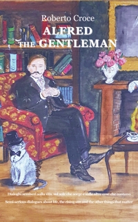 Immagine copertina libro Alfred the gentleman. Dialoghi semiseri sulla vita, sul sole che sorge e sulle altre cose che contano. Ediz. italiana e inglese