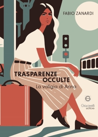 Immagine copertina libro Trasparenze occulte. La valigia di Anna