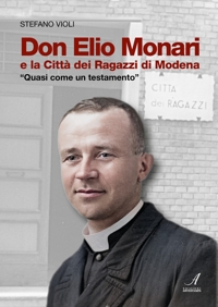 Immagine copertina libro Don Elio Monari e la Città dei Ragazzi di Modena. Quasi un testamento