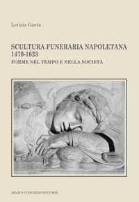 Immagine copertina libro Scultura funeraria napoletana 1470-1623. Forme nel tempo e nella società