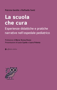 Immagine copertina libro La scuola che cura. Esperienze didattiche e pratiche narrative nell’ospedale pediatrico