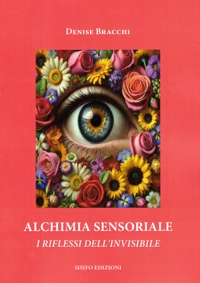 Immagine copertina libro Alchimia sensoriale. I riflessi dell'invisibile