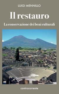 Immagine copertina libro Il restauro. La conservazione dei beni culturali