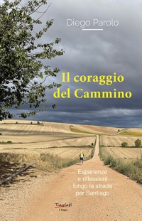 Immagine copertina libro Il coraggio del Cammino. Esperienze e riflessioni lungo la strada per Santiago