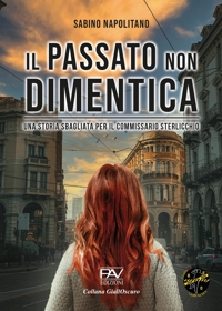 Immagine copertina libro Il passato non dimentica. Una storia sbagliata per il commissario Sterlicchio
