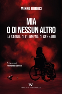 Immagine copertina libro Mia o di nessun altro. La storia di Filomena Di Gennaro