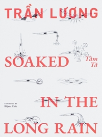 Immagine copertina libro Tran Luong. Soaked in the long rain. Ediz. a colori