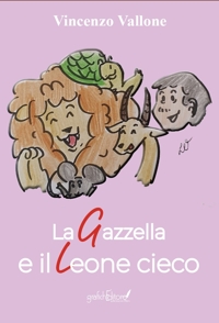 Immagine copertina libro La gazzella e il leone cieco