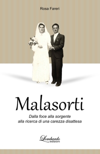 Immagine copertina libro Malasorti. Dalla foce alla sorgente alla ricerca di una carezza disattesa
