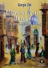 Immagine copertina libro L'ignoto vestito di niente. Da Corlo catapultato a Baghdad