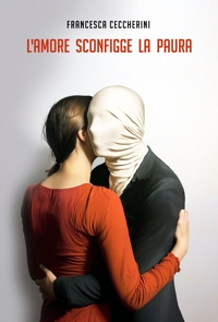 Immagine copertina libro L'amore sconfigge la paura