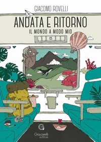 Immagine copertina libro Andata e ritorno. Il mondo a modo mio