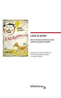 Immagine copertina libro Less is more. Libri in miniatura/miniature books. Collezione Pasquale Langella