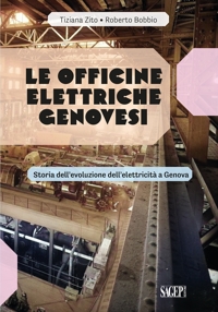 Immagine copertina libro Le Officine Elettriche Genovesi. Storia dell’evoluzione dell'elettricità a Genova