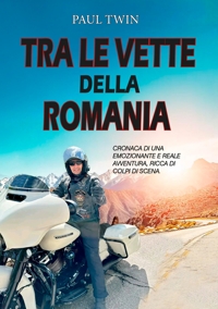 Immagine copertina libro Tra le vette della Romania. Cronaca di un emozionante e reale avventura, ricca di colpi di scena