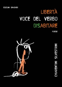 Immagine copertina libro «Libertà: voce del verbo disabitare». Ediz. integrale